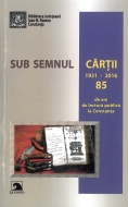 Sub semnul Cartii 1931-2016.85 de ani de lectura publica la Constanta 