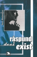 Raspund deci exist