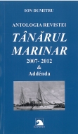 Antologia revistei ,,Tanarul Marinar’’ 2007-2012 & addenda