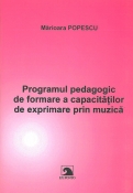 Programul pedagogic de formare a capacitatilor de exprimare prin muzica