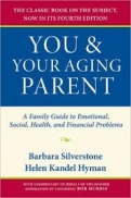 You and Your Aging Parent: A Family Guide to Emotional, Social, Health, and Financial Problems (4th ed)