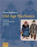 Oxford Textbook of Old Age Psychiatry