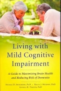 Living with Mild Cognitive Impairment: A Guide to Maximizing Brain Health and Reducing Risk of Dementia