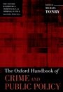 The Oxford Handbook of Crime and Public Policy